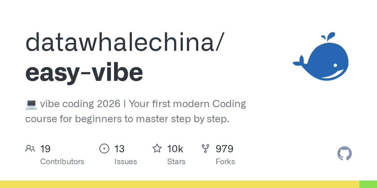 datawhalechina/easy-vibe — 2026 年最受欢迎的 Vibe Coding 入门课，DataWhale 出品，零基础到实战（10k ⭐）