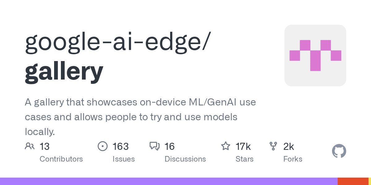 Google AI Edge Gallery — 端侧 ML/GenAI 本地运行展示平台（17k ⭐）